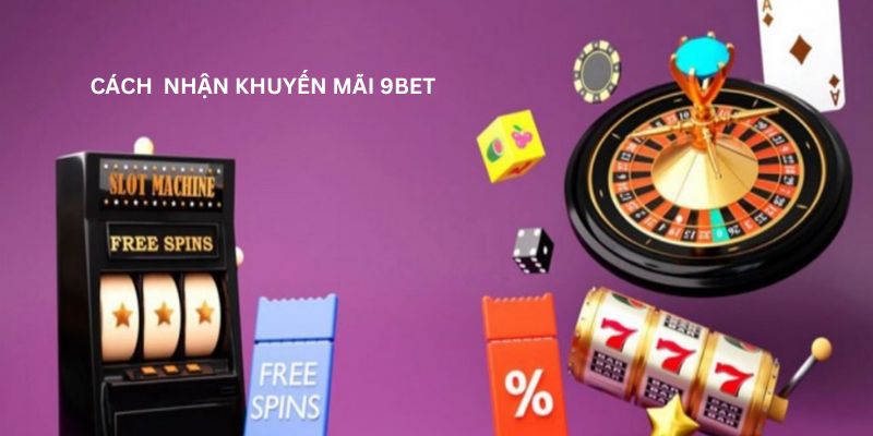 Cách nhận khuyến mãi 9BET