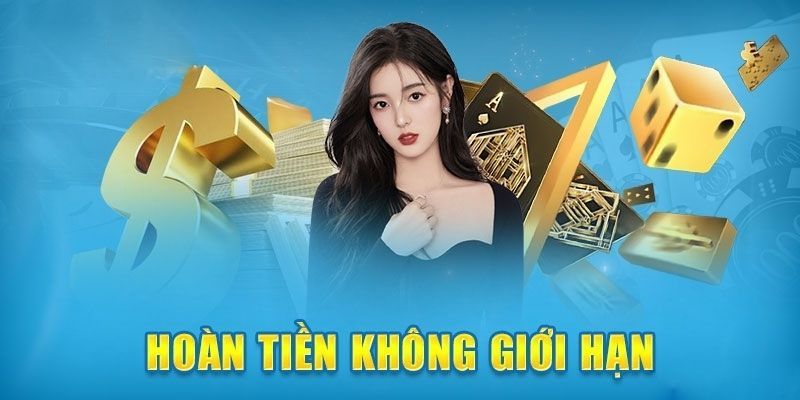 Nhận khuyến mãi hoàn tiền không giới hạn hấp dẫn